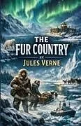 Kartonierter Einband The Fur Country (Illustrated) von Jules Verne