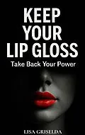 E-Book (epub) Keep Your Lip Gloss von Lisa Griselda