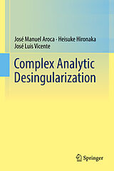 E-Book (pdf) Complex Analytic Desingularization von José Manuel Aroca, Heisuke Hironaka, José Luis Vicente