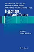E-Book (pdf) Treatment of Thyroid Tumor von Hiroshi Takami, Yasuhiro Ito, Hitoshi Noguchi