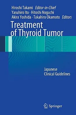 E-Book (pdf) Treatment of Thyroid Tumor von Hiroshi Takami, Yasuhiro Ito, Hitoshi Noguchi