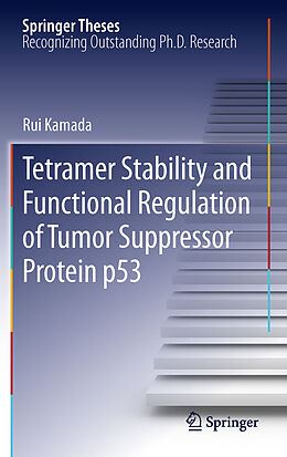 eBook (pdf) Tetramer Stability and Functional Regulation of Tumor Suppressor Protein p53 de Rui Kamada