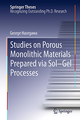 eBook (pdf) Studies on Porous Monolithic Materials Prepared via Sol-Gel Processes de George Hasegawa