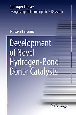 Livre Relié Development of Novel Hydrogen-Bond Donor Catalysts de Tsubasa Inokuma