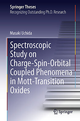 Livre Relié Spectroscopic Study on Charge-Spin-Orbital Coupled Phenomena in Mott-Transition Oxides de Masaki Uchida