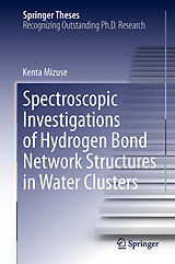 eBook (pdf) Spectroscopic Investigations of Hydrogen Bond Network Structures in Water Clusters de Kenta Mizuse