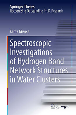 eBook (pdf) Spectroscopic Investigations of Hydrogen Bond Network Structures in Water Clusters de Kenta Mizuse