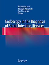 eBook (pdf) Endoscopy in the Diagnosis of Small Intestine Diseases de Toshiyuki Matsui, Takayuki Matsumoto, Kunihiko Aoyagi