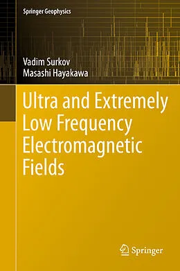 E-Book (pdf) Ultra and Extremely Low Frequency Electromagnetic Fields von Vadim Surkov, Masashi Hayakawa