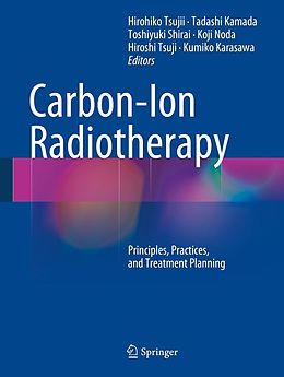 E-Book (pdf) Carbon-Ion Radiotherapy von Hirohiko Tsujii, Tadashi Kamada, Toshiyuki Shirai