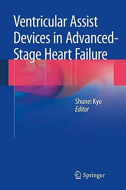 E-Book (pdf) Ventricular Assist Devices in Advanced-Stage Heart Failure von Shunei Kyo