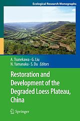 eBook (pdf) Restoration and Development of the Degraded Loess Plateau, China de Atsushi Tsunekawa, Guobin Liu, Norikazu Yamanaka