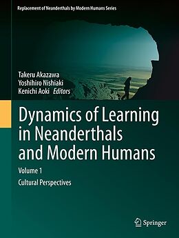 eBook (pdf) Dynamics of Learning in Neanderthals and Modern Humans Volume 1 de Takeru Akazawa, Yoshihiro1 Nishiaki, Kenichi Aoki