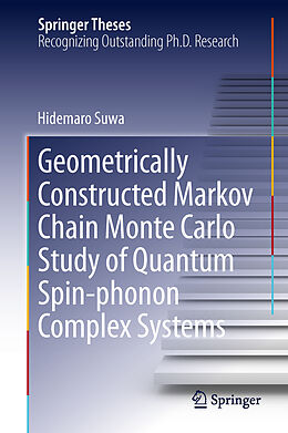 Livre Relié Geometrically Constructed Markov Chain Monte Carlo Study of Quantum Spin-phonon Complex Systems de Hidemaro Suwa