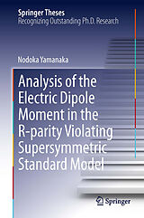 E-Book (pdf) Analysis of the Electric Dipole Moment in the R-parity Violating Supersymmetric Standard Model von Nodoka Yamanaka
