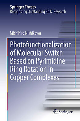 Livre Relié Photofunctionalization of Molecular Switch Based on Pyrimidine Ring Rotation in Copper Complexes de Michihiro Nishikawa