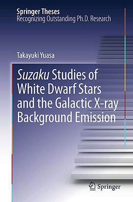 Couverture cartonnée Suzaku Studies of White Dwarf Stars and the Galactic X-ray Background Emission de Takayuki Yuasa