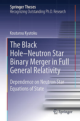 Couverture cartonnée The Black Hole-Neutron Star Binary Merger in Full General Relativity de Koutarou Kyutoku