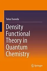 Fester Einband Density Functional Theory in Quantum Chemistry von Takao Tsuneda