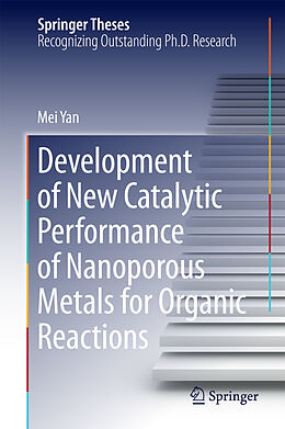 eBook (pdf) Development of New Catalytic Performance of Nanoporous Metals for Organic Reactions de Mei Yan