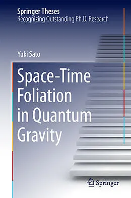 E-Book (pdf) Space-Time Foliation in Quantum Gravity von Yuki Sato