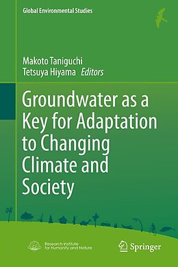 eBook (pdf) Groundwater as a Key for Adaptation to Changing Climate and Society de Makoto Taniguchi, Tetsuya Hiyama