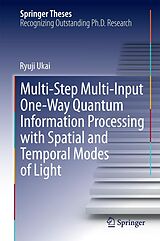 eBook (pdf) Multi-Step Multi-Input One-Way Quantum Information Processing with Spatial and Temporal Modes of Light de Ryuji Ukai
