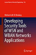 E-Book (pdf) Developing Security Tools of WSN and WBAN Networks Applications von Mohsen A. M. El-Bendary