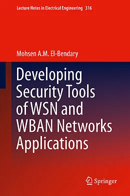 E-Book (pdf) Developing Security Tools of WSN and WBAN Networks Applications von Mohsen A. M. El-Bendary