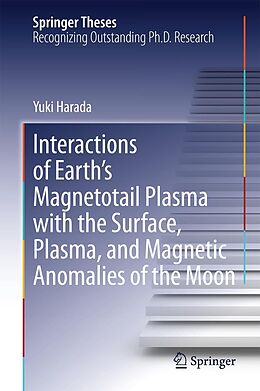 eBook (pdf) Interactions of Earth's Magnetotail Plasma with the Surface, Plasma, and Magnetic Anomalies of the Moon de Yuki Harada