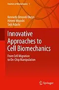 E-Book (pdf) Innovative Approaches to Cell Biomechanics von Kennedy Omondi Okeyo, Hiromi Miyoshi, Taiji Adachi
