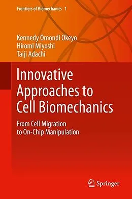 E-Book (pdf) Innovative Approaches to Cell Biomechanics von Kennedy Omondi Okeyo, Hiromi Miyoshi, Taiji Adachi