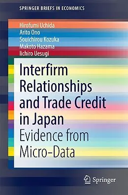 E-Book (pdf) Interfirm Relationships and Trade Credit in Japan von Hirofumi Uchida, Arito Ono, Souichirou Kozuka