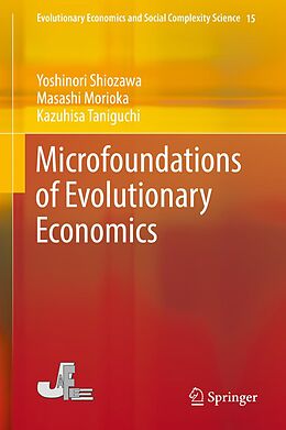 E-Book (pdf) Microfoundations of Evolutionary Economics von Yoshinori Shiozawa, Masashi Morioka, Kazuhisa Taniguchi