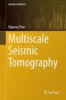 E-Book (pdf) Multiscale Seismic Tomography von Dapeng Zhao