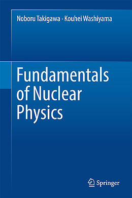 Fester Einband Fundamentals of Nuclear Physics von Kouhei Washiyama, Noboru Takigawa