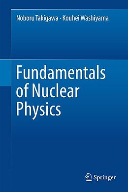 E-Book (pdf) Fundamentals of Nuclear Physics von Noboru Takigawa, Kouhei Washiyama