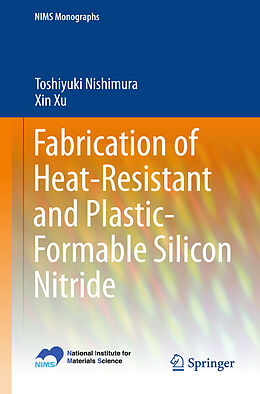 Couverture cartonnée Fabrication of Heat-Resistant and Plastic-Formable Silicon Nitride de Xin Xu, Toshiyuki Nishimura