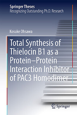 Livre Relié Total Synthesis of Thielocin B1 as a Protein-Protein Interaction Inhibitor of PAC3 Homodimer de Kosuke Ohsawa