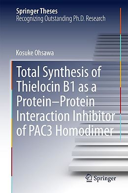 eBook (pdf) Total Synthesis of Thielocin B1 as a Protein-Protein Interaction Inhibitor of PAC3 Homodimer de Kosuke Ohsawa