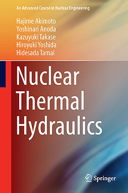 Livre Relié Nuclear Thermal Hydraulics de Hajime Akimoto, Yoshinari Anoda, Hidesada Tamai