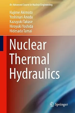 E-Book (pdf) Nuclear Thermal Hydraulics von Hajime Akimoto, Yoshinari Anoda, Kazuyuki Takase