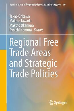 E-Book (pdf) Regional Free Trade Areas and Strategic Trade Policies von 