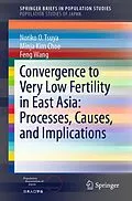 E-Book (pdf) Convergence to Very Low Fertility in East Asia: Processes, Causes, and Implications von Noriko O. Tsuya, Minja Kim Choe, Feng Wang