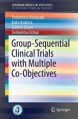 eBook (pdf) Group-Sequential Clinical Trials with Multiple Co-Objectives de Toshimitsu Hamasaki, Koko Asakura, Scott R. Evans