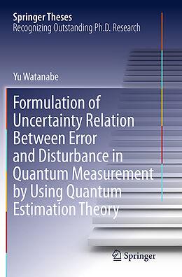 Couverture cartonnée Formulation of Uncertainty Relation Between Error and Disturbance in Quantum Measurement by Using Quantum Estimation Theory de Yu Watanabe