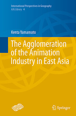 Kartonierter Einband The Agglomeration of the Animation Industry in East Asia von Kenta Yamamoto
