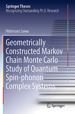 Couverture cartonnée Geometrically Constructed Markov Chain Monte Carlo Study of Quantum Spin-Phonon Complex Systems de Hidemaro Suwa