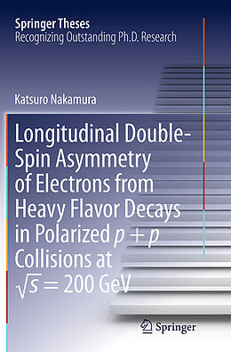 Couverture cartonnée Longitudinal Double-Spin Asymmetry of Electrons from Heavy Flavor Decays in Polarized p + p Collisions at  s = 200 GeV de Katsuro Nakamura