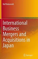 Kartonierter Einband International Business Mergers and Acquisitions in Japan von Ralf Bebenroth